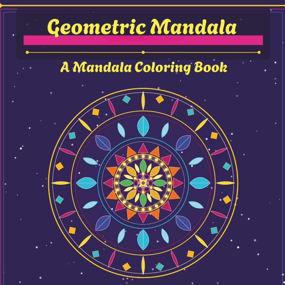 Geometric Mandala: A Mandala Coloring Book
