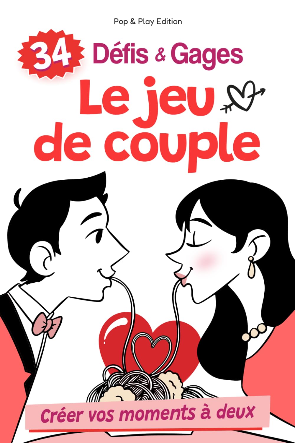 Jeu de couple – Défis & gages: Questions révélatrices, défis et gages à jouer à deux pour vous rapprocher et renforcer votre complicité