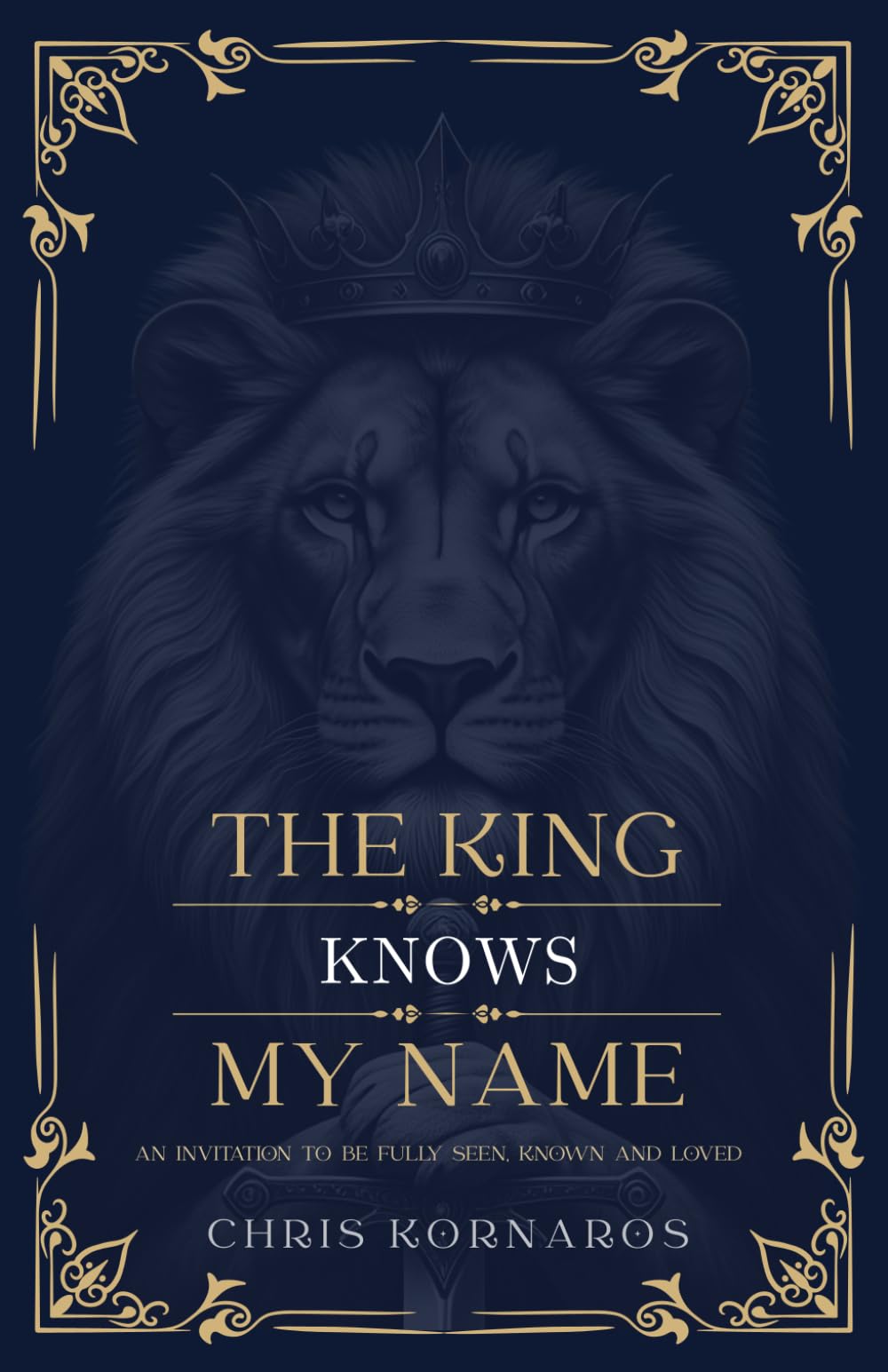 The King Knows My Name: An Invitation to Be Fully Seen, Known and Loved