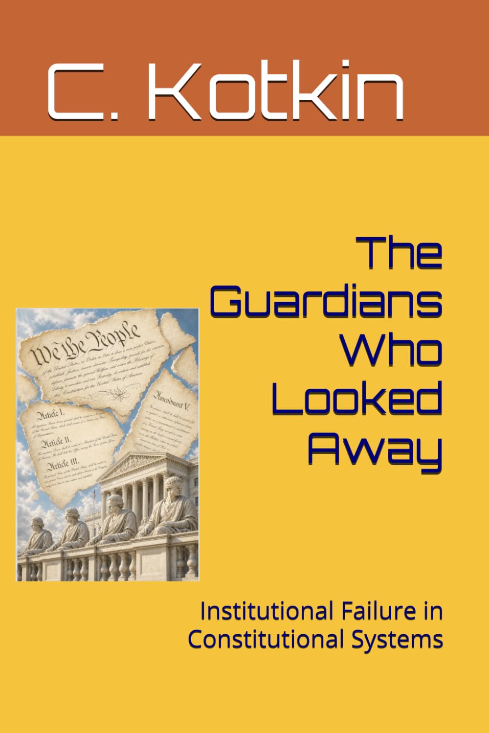 The Guardians Who Looked Away: Institutional Failure in Constitutional Systems (The Curious Minds Library)