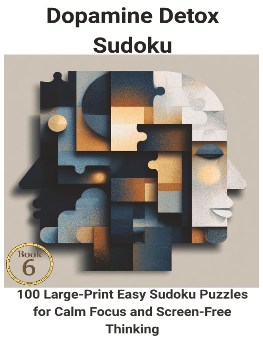 Dopamine Detox Sudoku: 100 Large-Print Easy Sudoku Puzzles for Calm Focus and Screen-Free Thinking