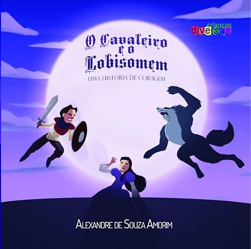 O Cavalheiro e o Lobisomem: uma História de Coragem (Volume 1)