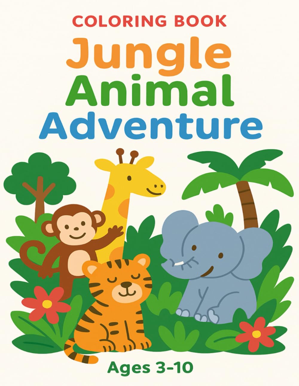 Jungle Animal Adventure Coloring Book: Fun and Simple Jungle Animals to Color for Kids Ages 3-10
