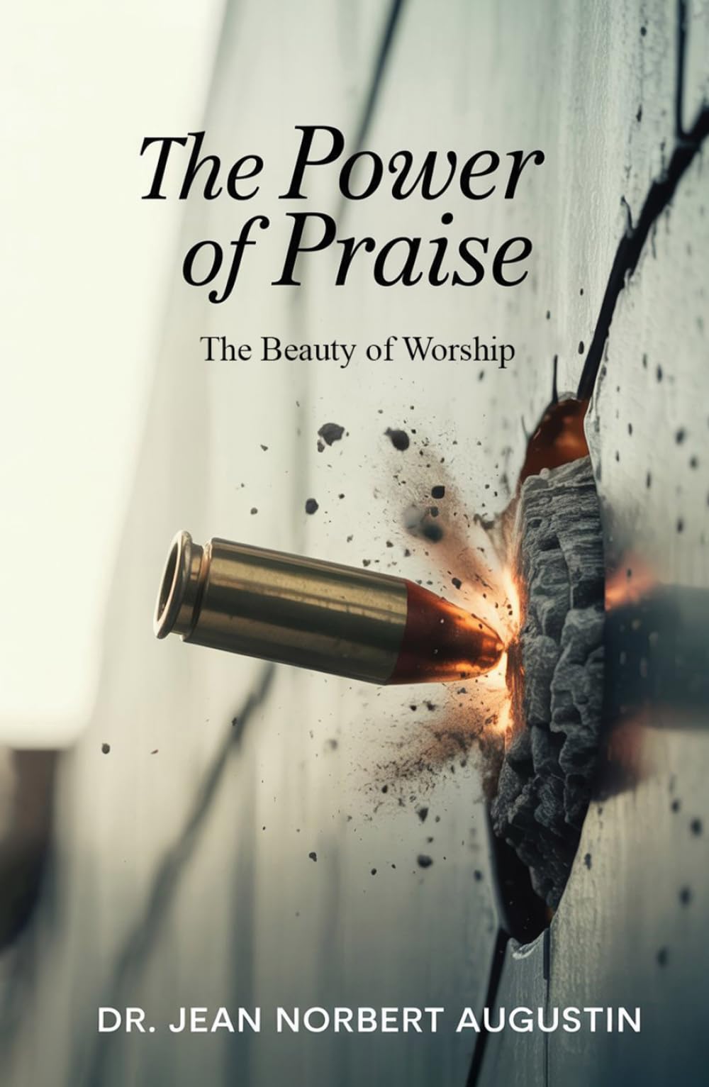 The Power of Praise: The Beauty of Worship