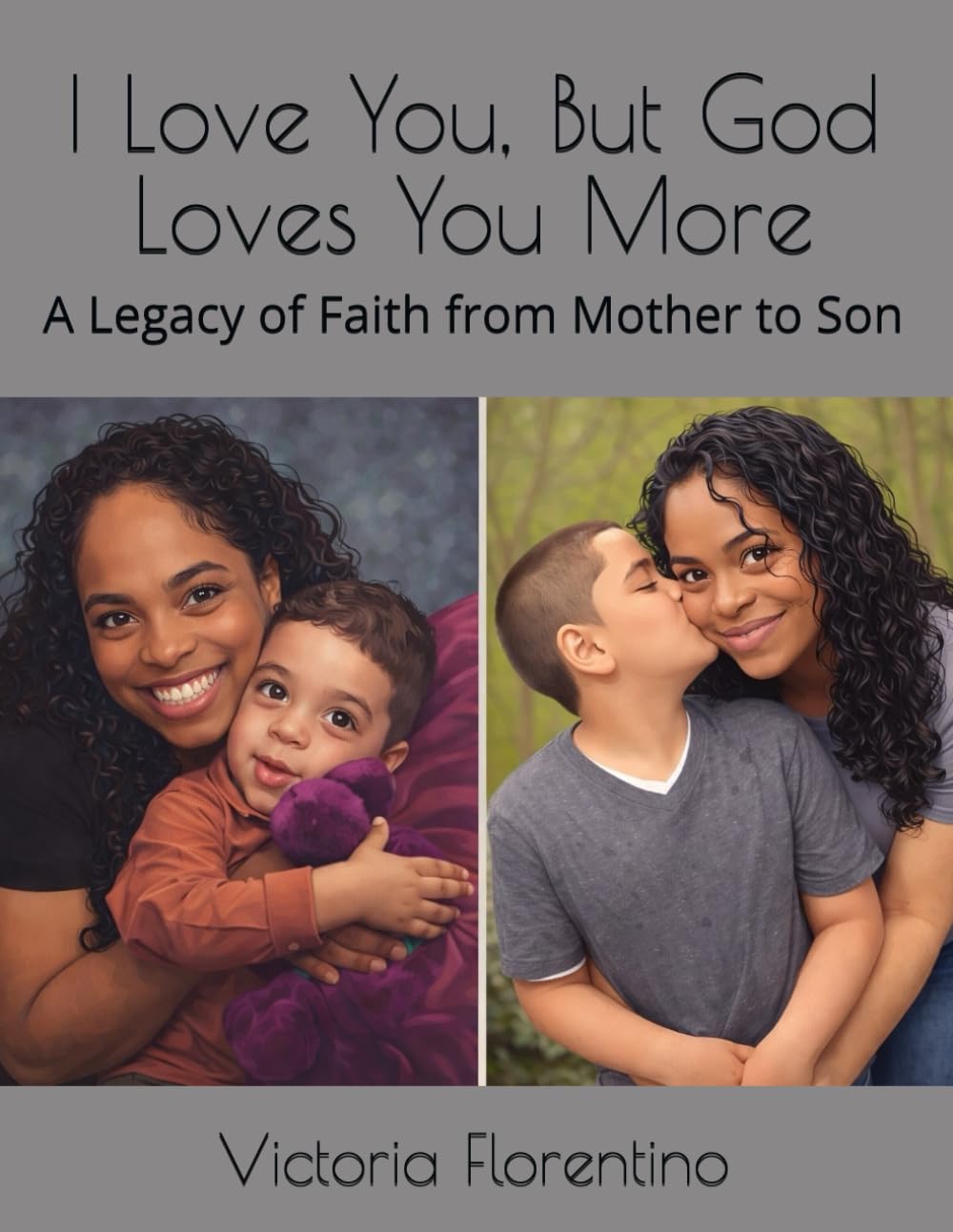 I Love You, But God Loves You More: A Legacy of Faith from Mother to Son