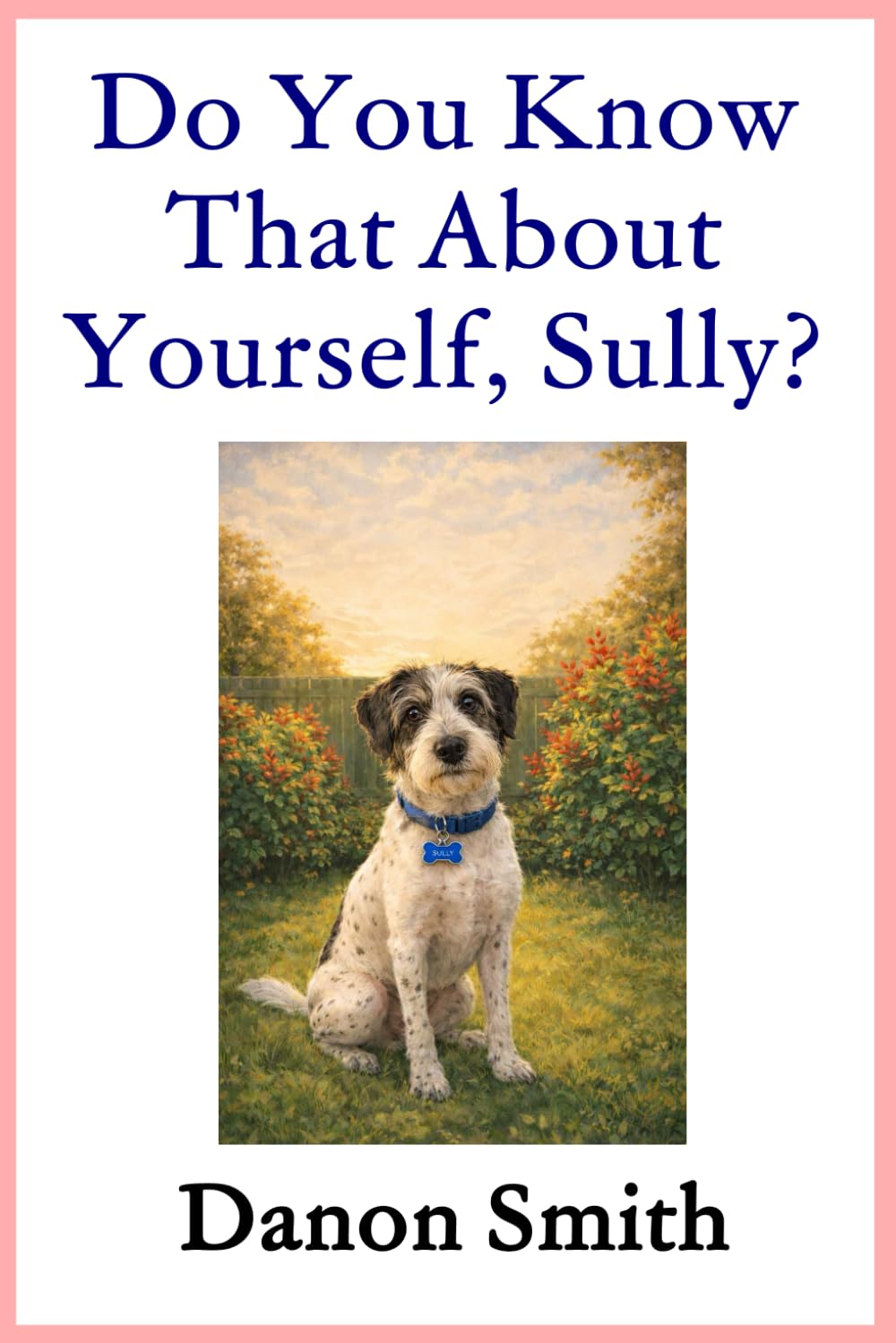 Do You Know That About Yourself, Sully?: A Story of Belonging, Comfort, and Love That Grows: 2