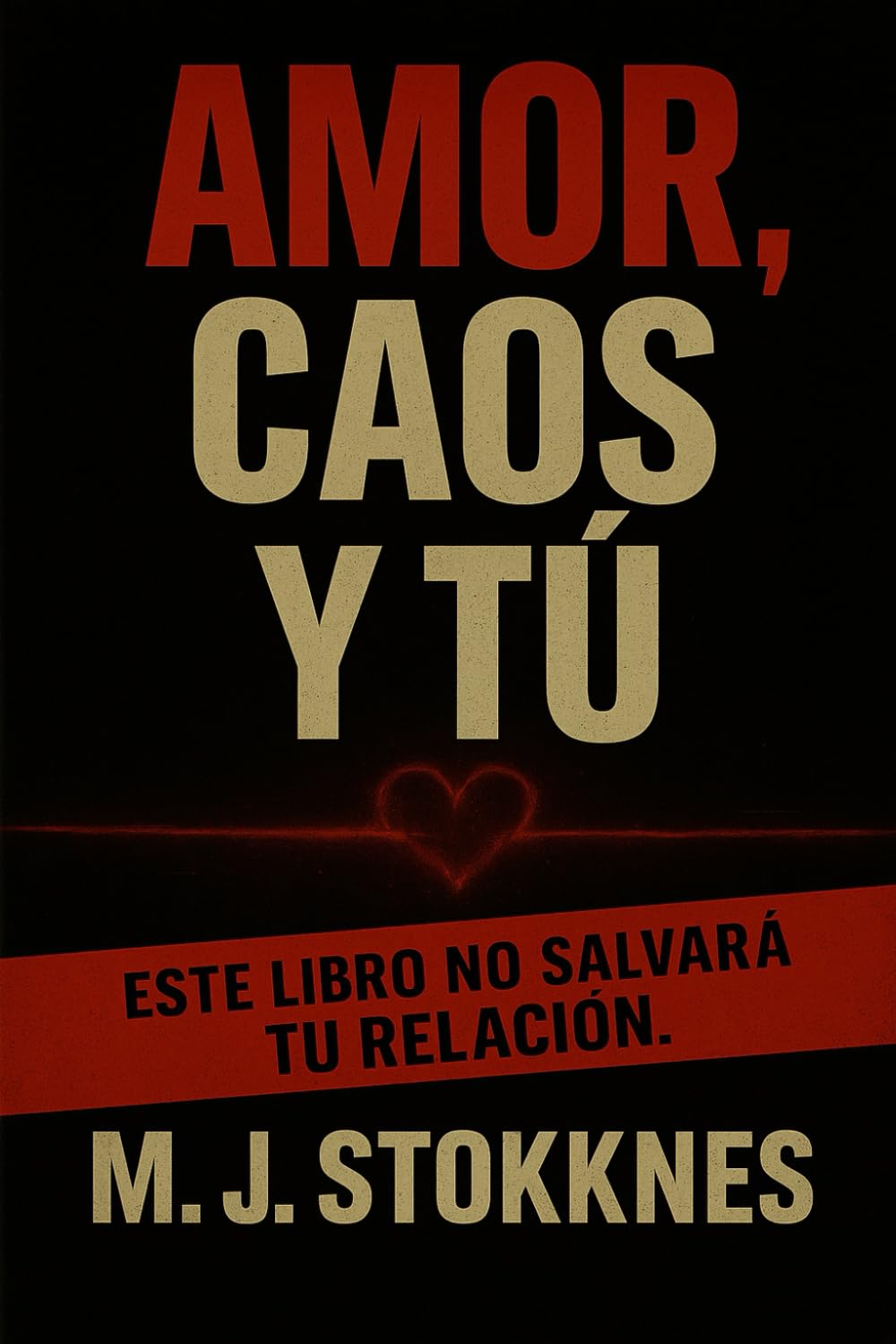 Amor, Caos y tu: Este libro no salvará tu relación. (The Age of Chaos)