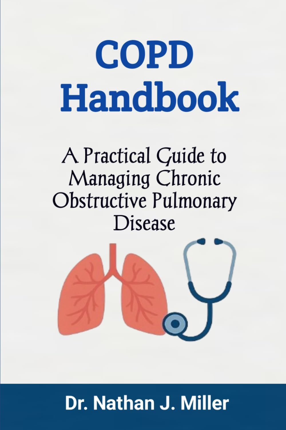 COPD Handbook: A Practical Guide to Managing Chronic Obstructive Pulmonary Disease