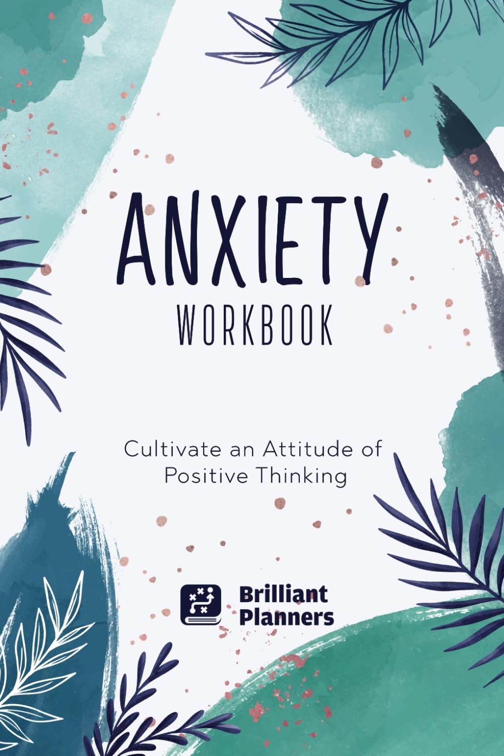 Anxiety Workbook: Anxiety Journal to Fight Anxiety, Stress, Anger, and Negative Thoughts | Anxiety Workbook Journal & Diary for Men, Women, Teens, and Kids (Therapy Self Help Log Book)