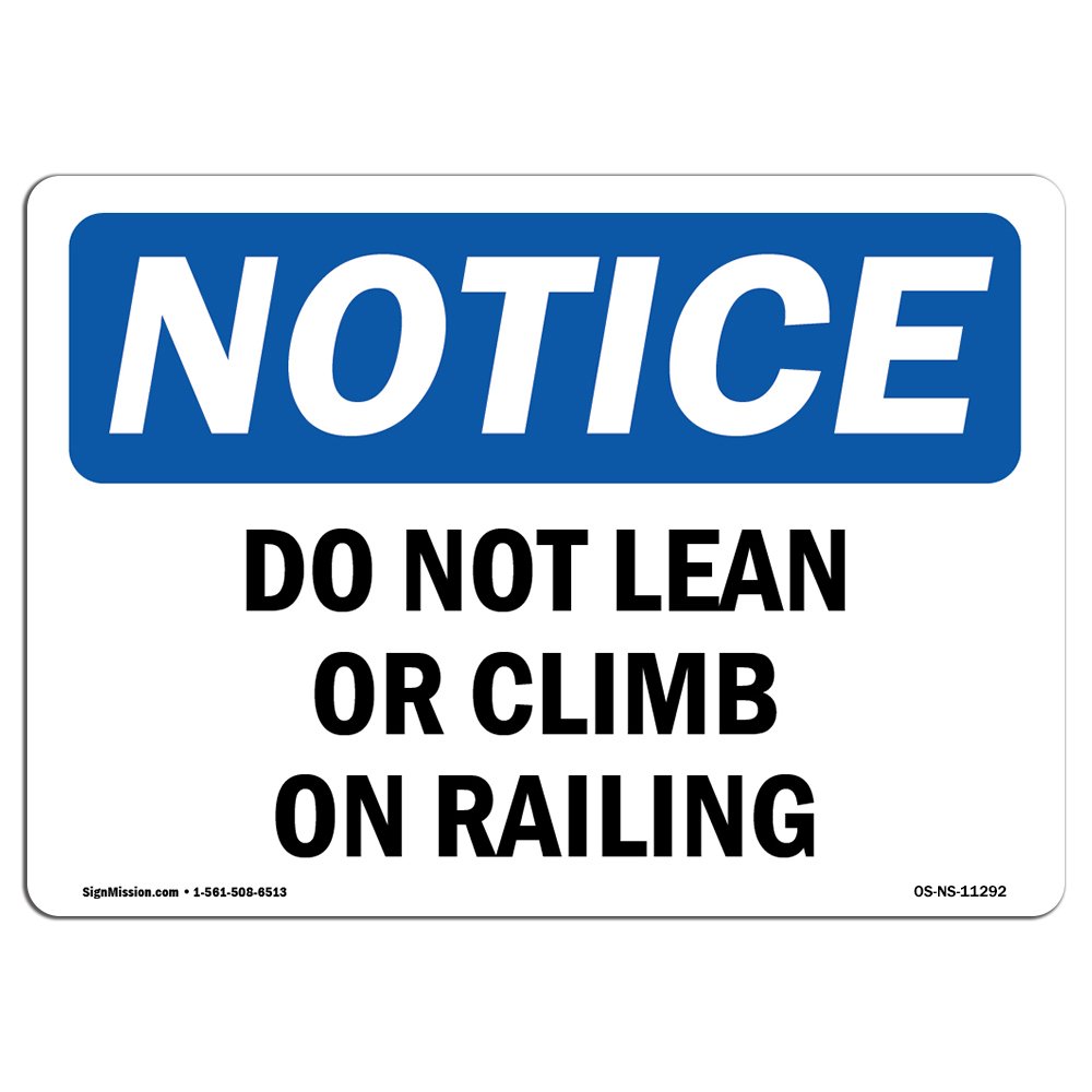 OSHA Notice Sign - Do Not Lean Or Climb On Railing | Rigid Plastic Sign | Protect Your Business, Construction Site, Warehouse & Shop Area | Made in