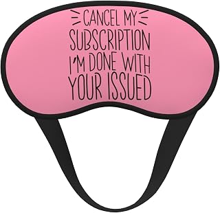 Cancel My Subscription I'm Done with Your Issued Black-Edged Full-Coverage Eye Mask Light-Blocking Comfortable, Soft, Adjustable Elastic Strap Relaxation Without Pressure for Women & Men