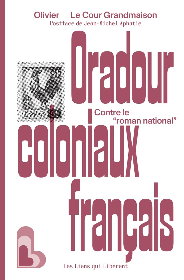 Oradour coloniaux français: Contre le "roman national"