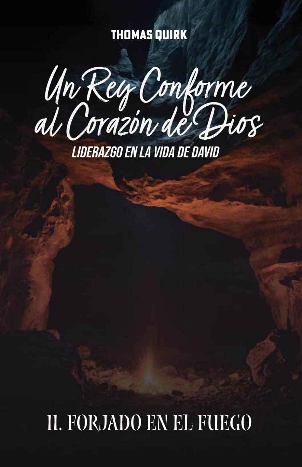 Un Rey Conforme Al Corazón de Dios. Libro 2: Forjado en el Fuego