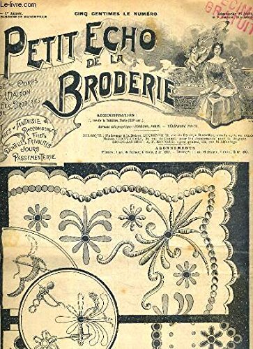 PETIT ECHO DE LA BRODERIE - N° 7 - DIMANCHE 27 AOUT 1899 - encadrements au plumetis et broderie anglaise pour lingerie - la dentelle - lecons de jours sur...