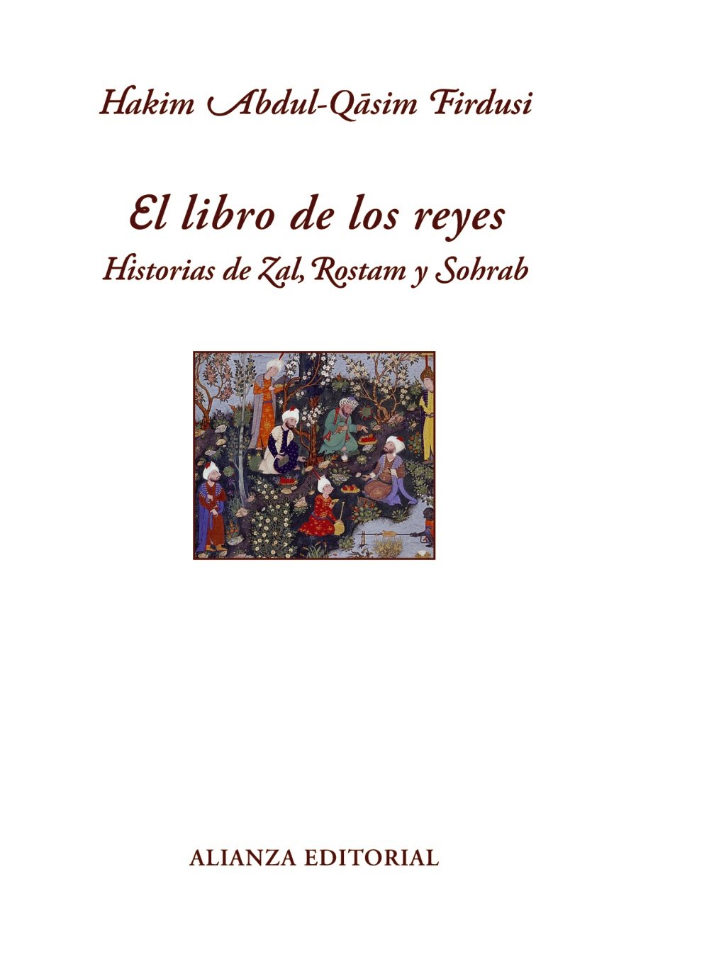 El libro de los reyes / The Book of Kings: Historias De Zal, Rostam Y Sohrab / Tales of Zal, Rostam and Shorab (Libros Singulares (LS))