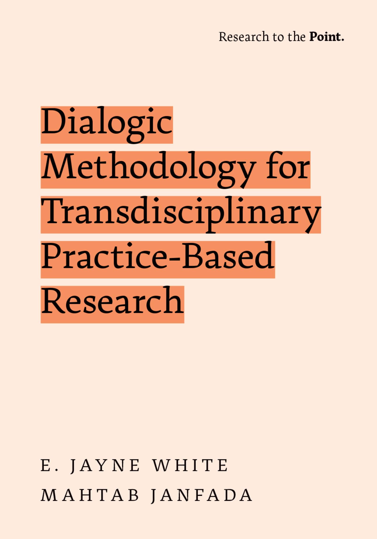 DIALOGIC METHODOLOGY FOR TRANSDISCIPLINARY PRACTICE BASED RESEARCH (Research to the Point)