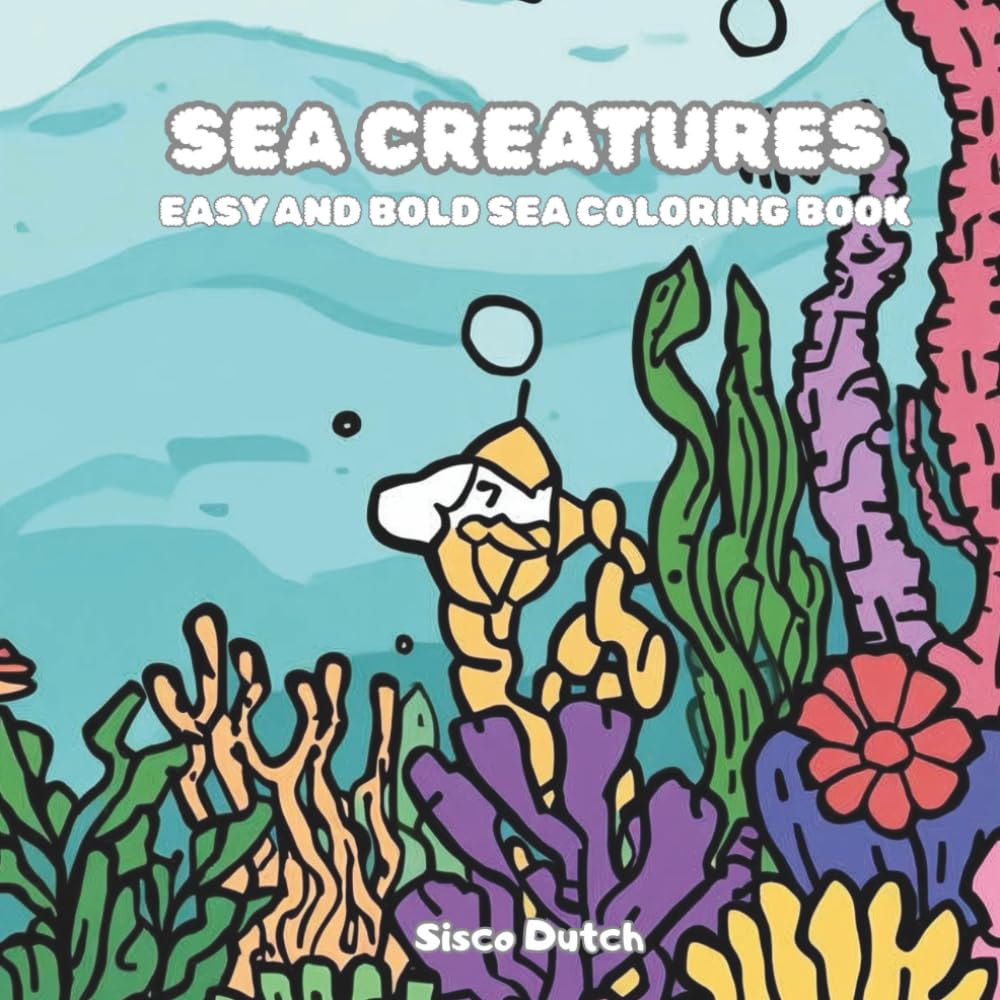 Sisco Dutch Sea Creatures: Easy & Bold Underwater Life Coloring Book