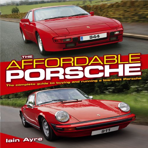 The Affordable Porsche: The complete guide to buying and running