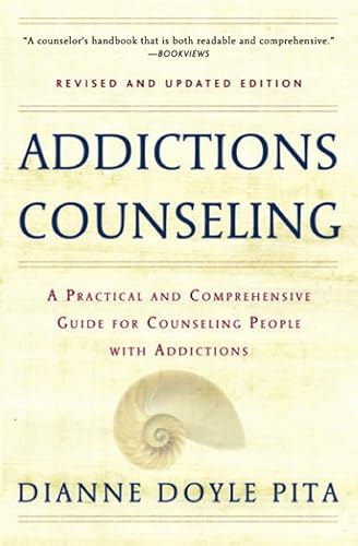 Addictions Counseling: A Practical and Comprehensive Guide for Counseling People with Addictions