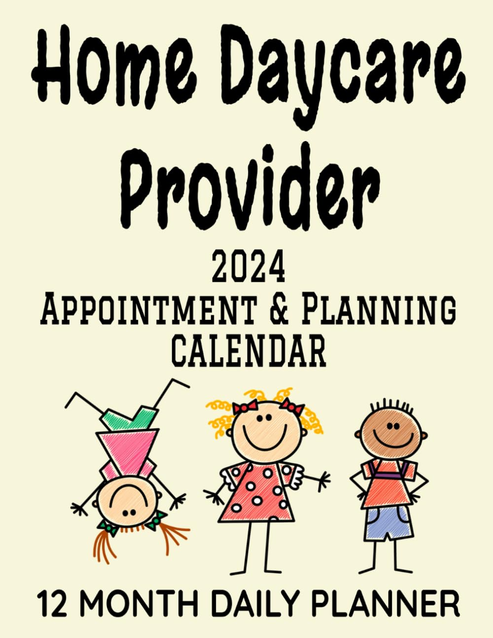 Home Daycare Provider Appointment & Planning Calendar: 8.5" x 11" Professional Childcare 12 Month Daily Planner Agenda Organizer to Record Business ... Management Productivity Journal (382 Pages)