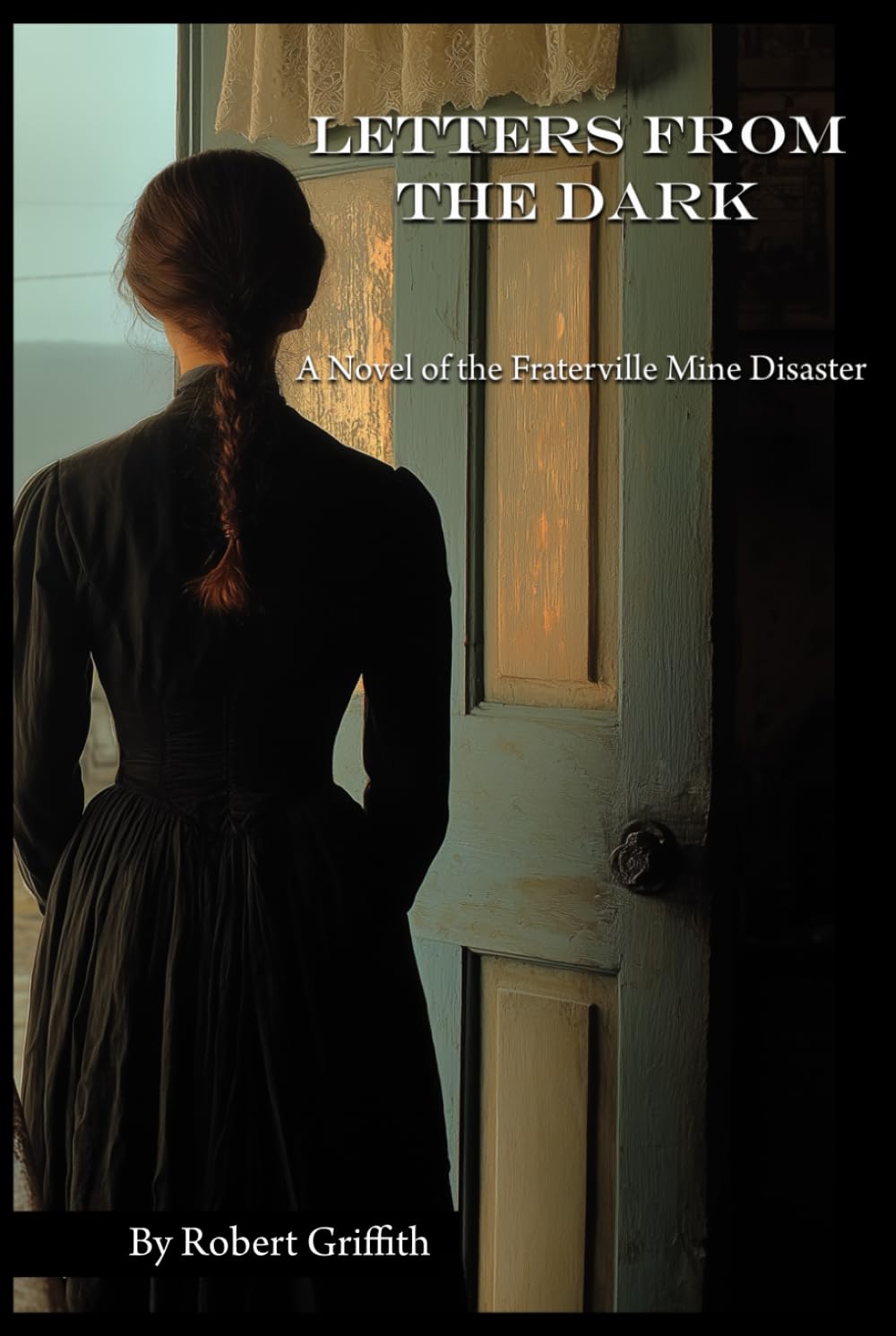 Letters From the Dark: A Novel of the Fraterville Mine Disaster (The Coal Creek Valley Trilogy)