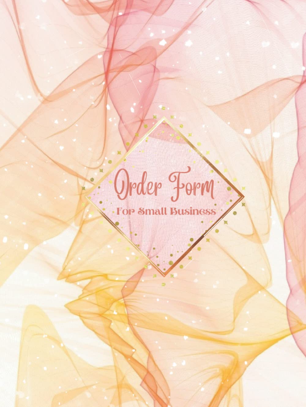 Order Form For Small Business: Track Your Order With This Daily Sales Log Book Small Businesses, Customer Order Forms, Sales Order Log for Online Businesses and Retail Store.
