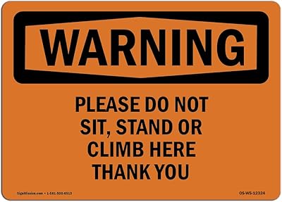 OSHA Waring Sign - Please Do Not Sit, Stand Or Climb Here Thank You | Rigid Plastic Sign | Protect Your Business, Work Site, Warehouse | Â Made in The USA