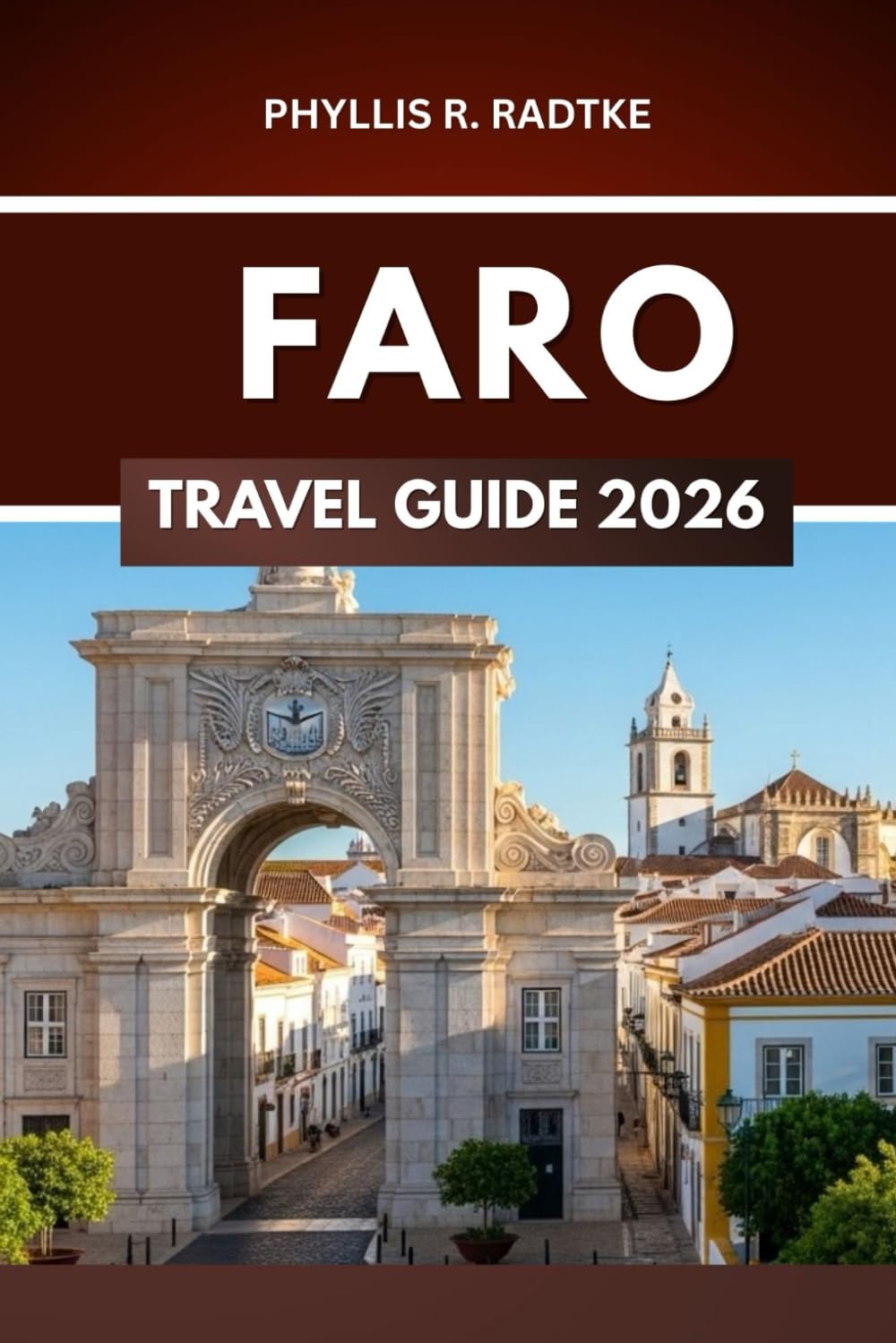 FARO TRAVEL GUIDE 2026: From Cobblestones to Coastal Cliffs: Adventures Await