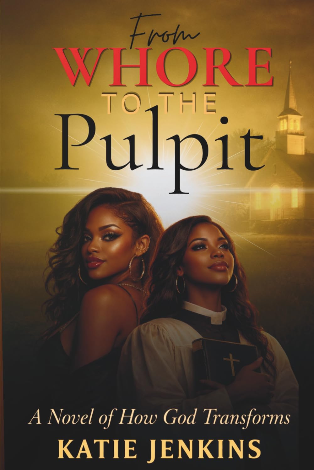 From Whore to the Pulpit: A Story of Grace, Transformation, and New Identity