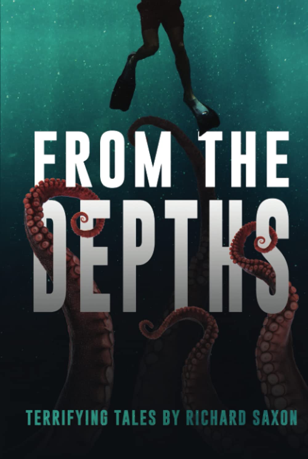From the Depths: Terrifying Tales (Internet Nightmares: Authors Featured on CreepCast)