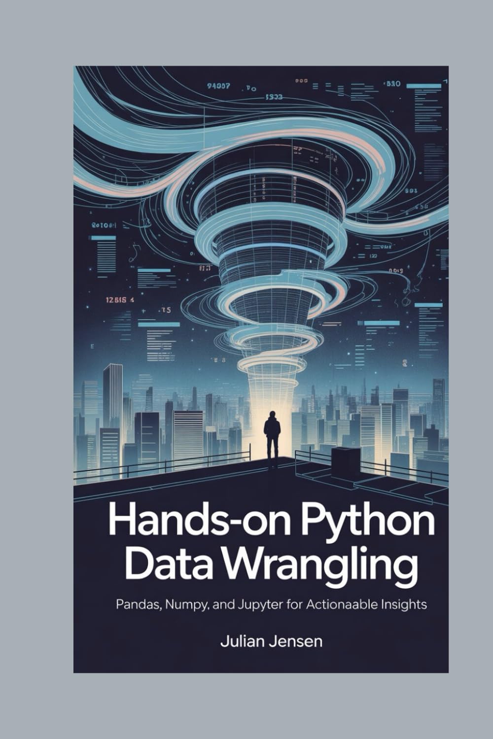 Hands-On Python Data Wrangling: pandas, NumPy, and Jupyter for Actionable Insights