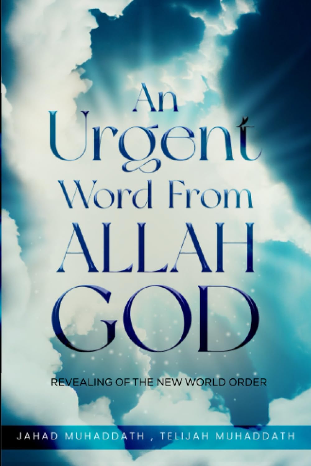 An Urgent Word From Allah God: Revealing of the New world order