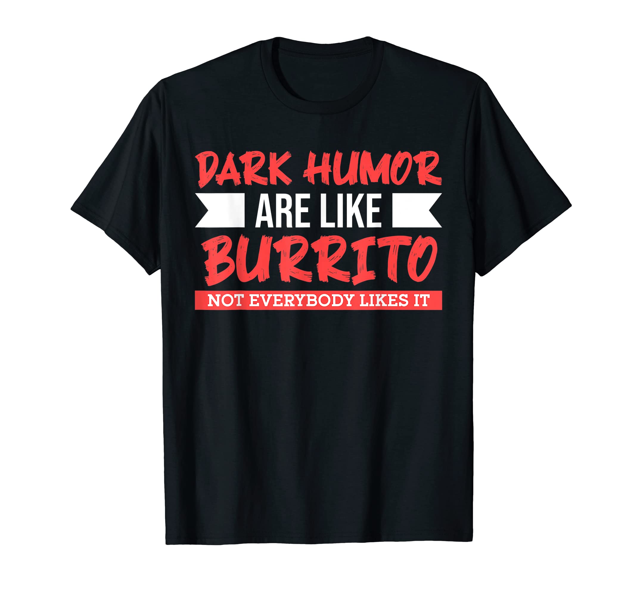 Dark Homor Are Like Chilli Not Everybody Likes It Dark T-Shirt