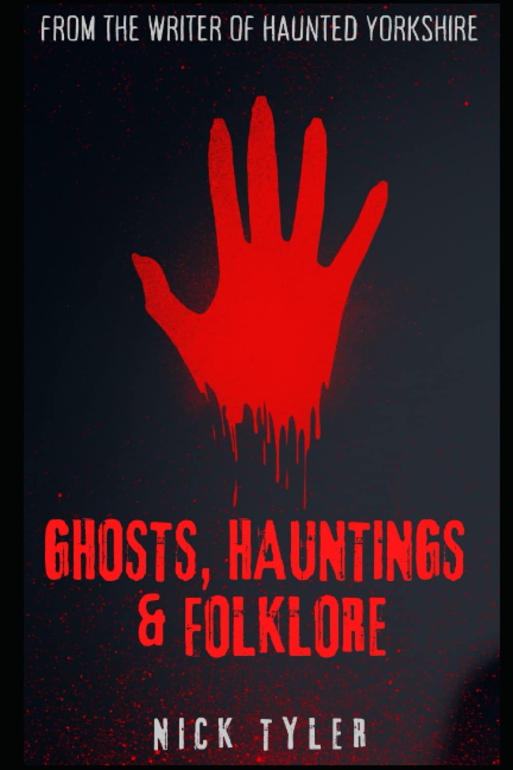 Ghosts, Hauntings & Folklore: A Detailed Look at Great British History Including Ghost Ships, Witchcraft and Haunted Houses