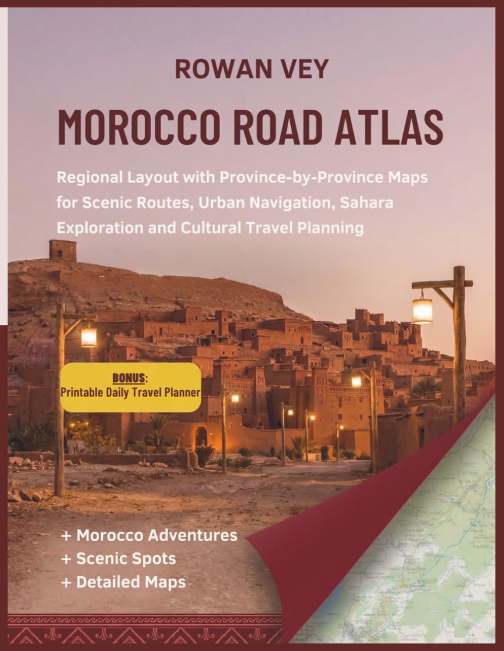 Morocco Road Atlas: Regional Layout with Province-by-Province Maps for Scenic Routes, Urban Navigation, Sahara Exploration and Cultural Travel Planning