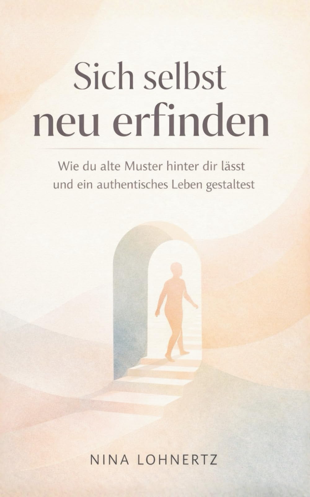 Sich selbst neu erfinden: Wie du alte Muster hinter dir lässt und ein authentisches Leben gestaltest