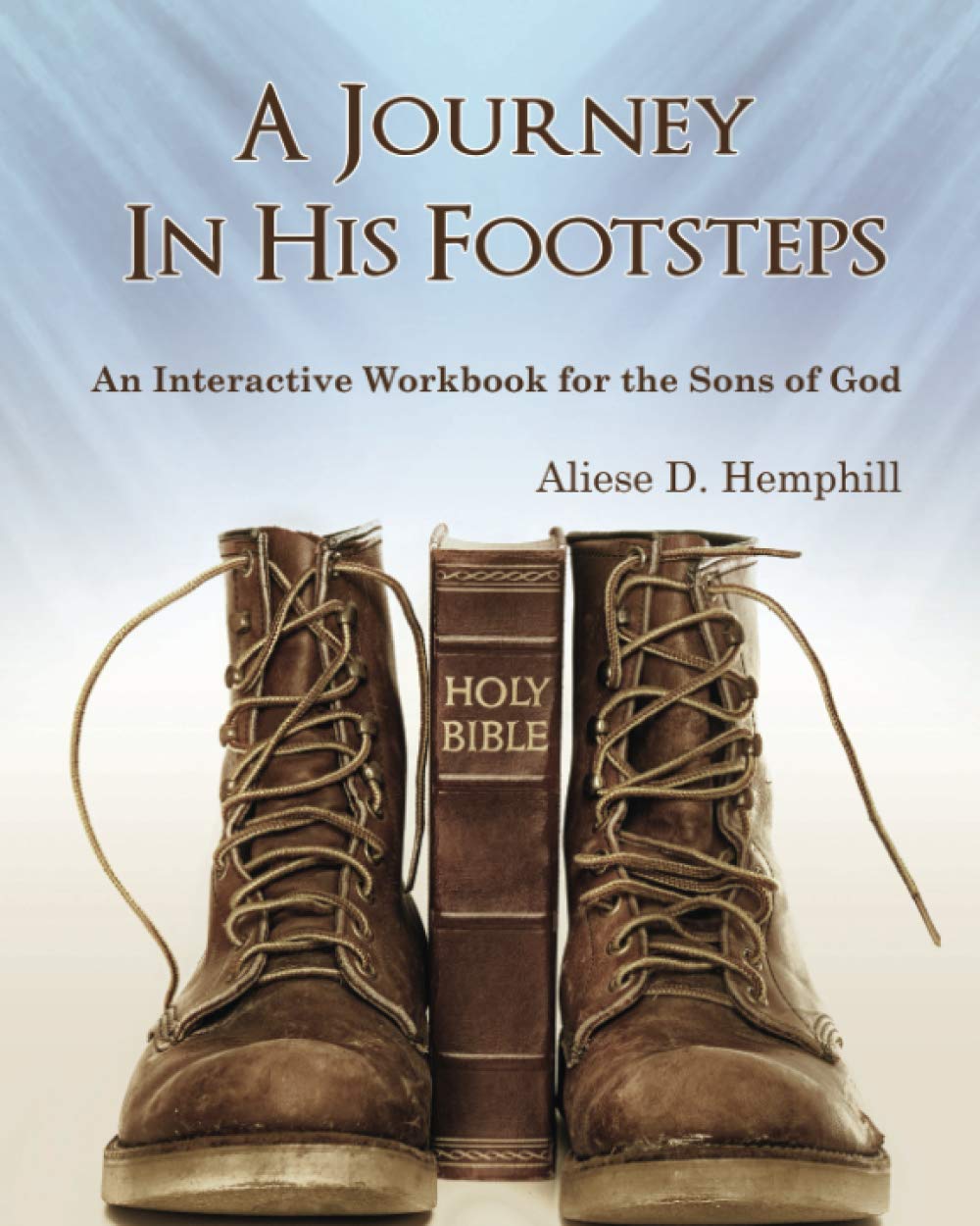 A Journey in His Footsteps: An Interactive Workbook for the Sons of God