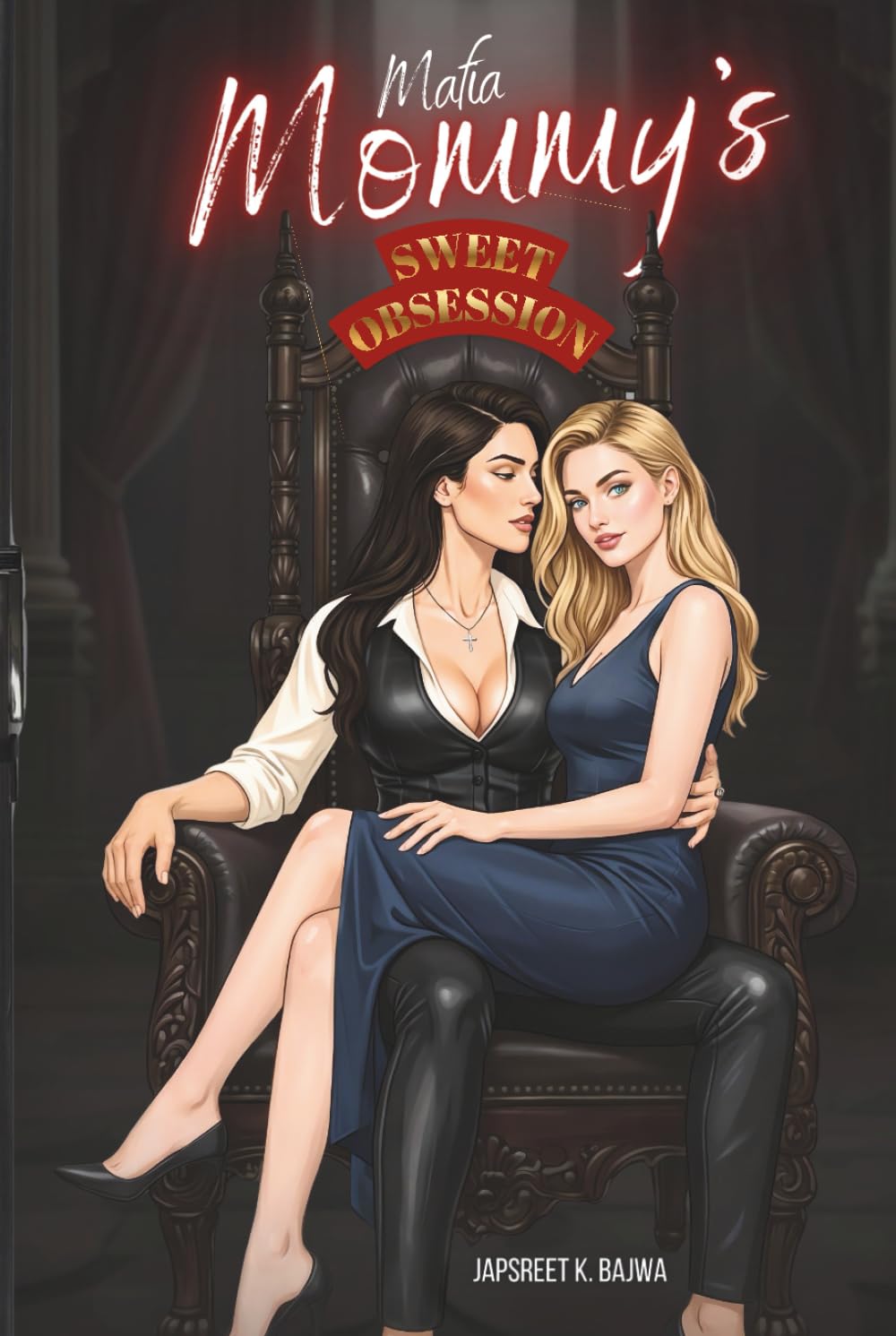 Mafia Mommy's Sweet Obsession: A Dark Sapphic Mafia Romance, A Legacy of Crime, Family Betrayal, and Forbidden Desire (Sapphic Obsessions)