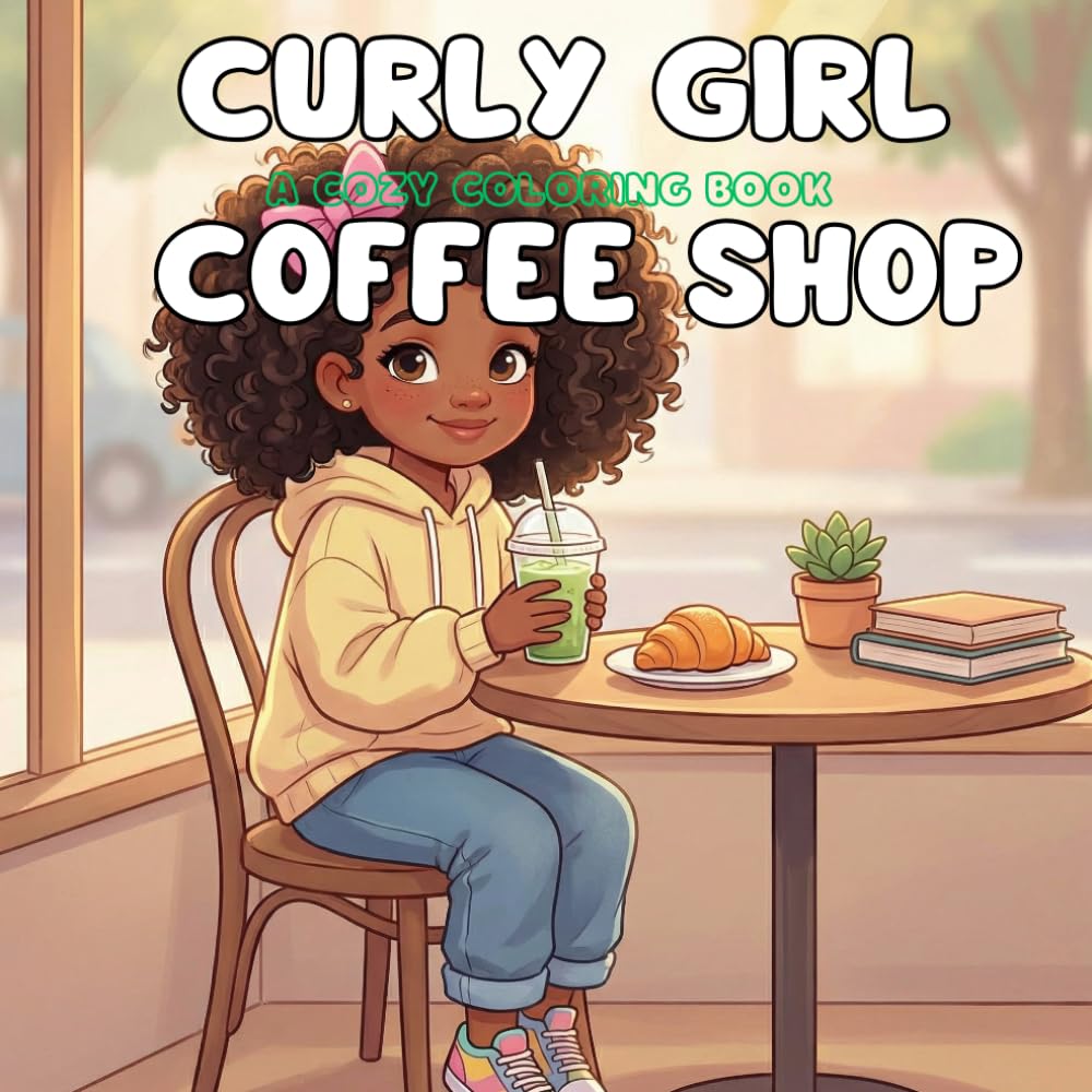 CURLY GIRL COFFEE SHOP: A Cozy Coloring Book (Curly Girl Series)