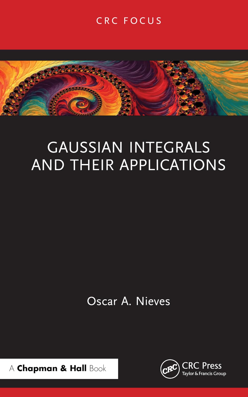 Gaussian Integrals and their Applications (CRC Focus)
