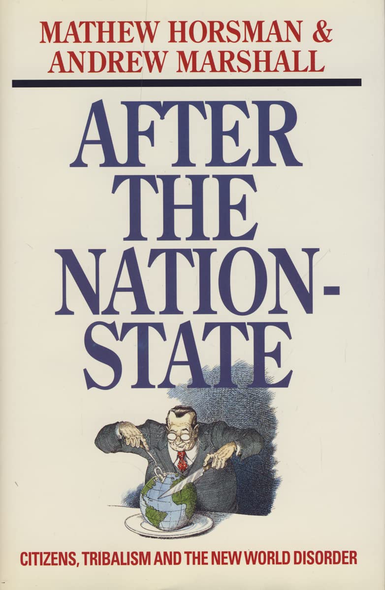 After the nation-state: Citizens, tribalism, and the new world disorder