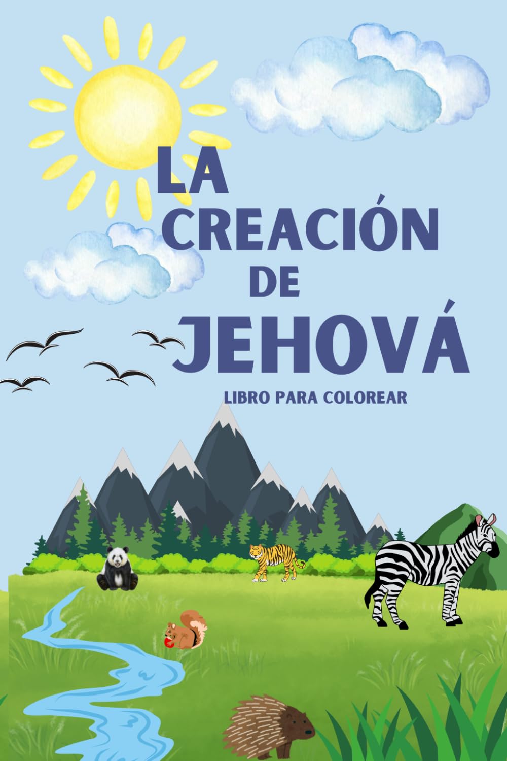 La Creación de Jehová-Los animales, las flores, y el alimento.: Libro para Colorear