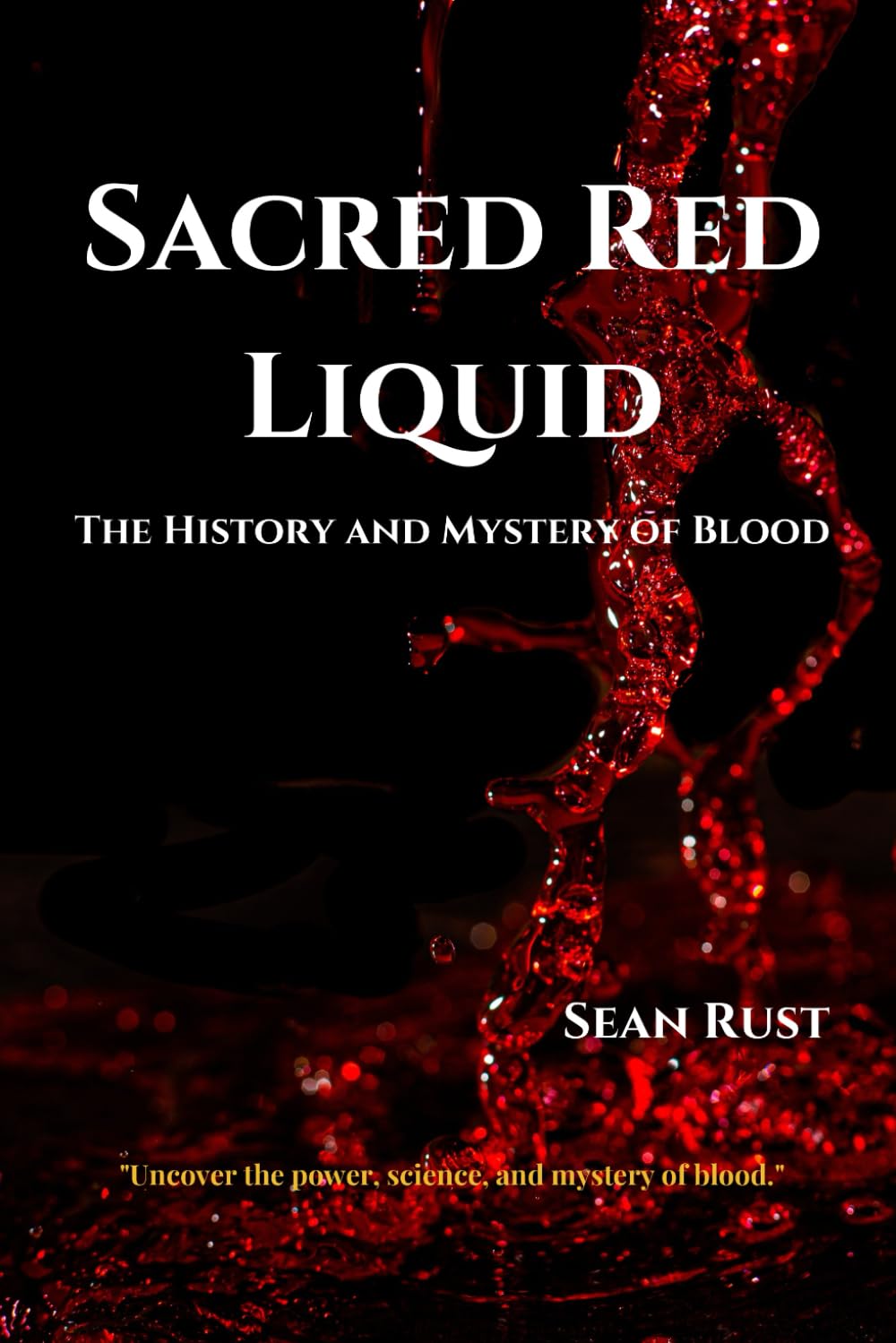 Sacred Red Liquid: The History and Mystery of Blood