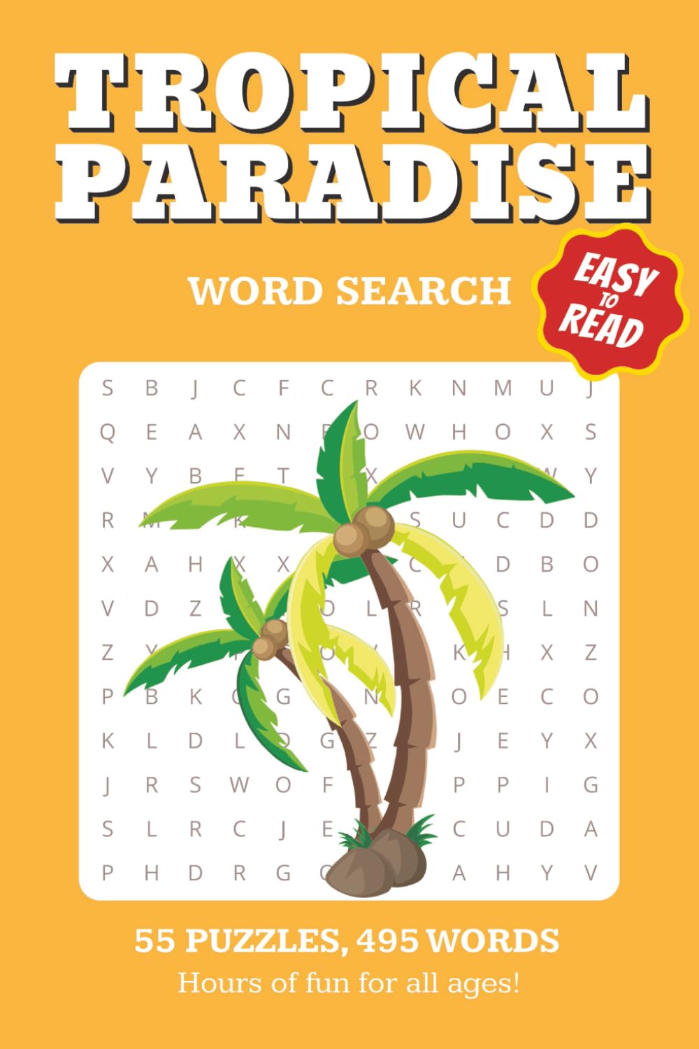 Tropical Paradise Word Search: 55 PUZZLES 495 WORDS HOURS OF FUN FOR ALL AGES ! | 6x9 Word Search