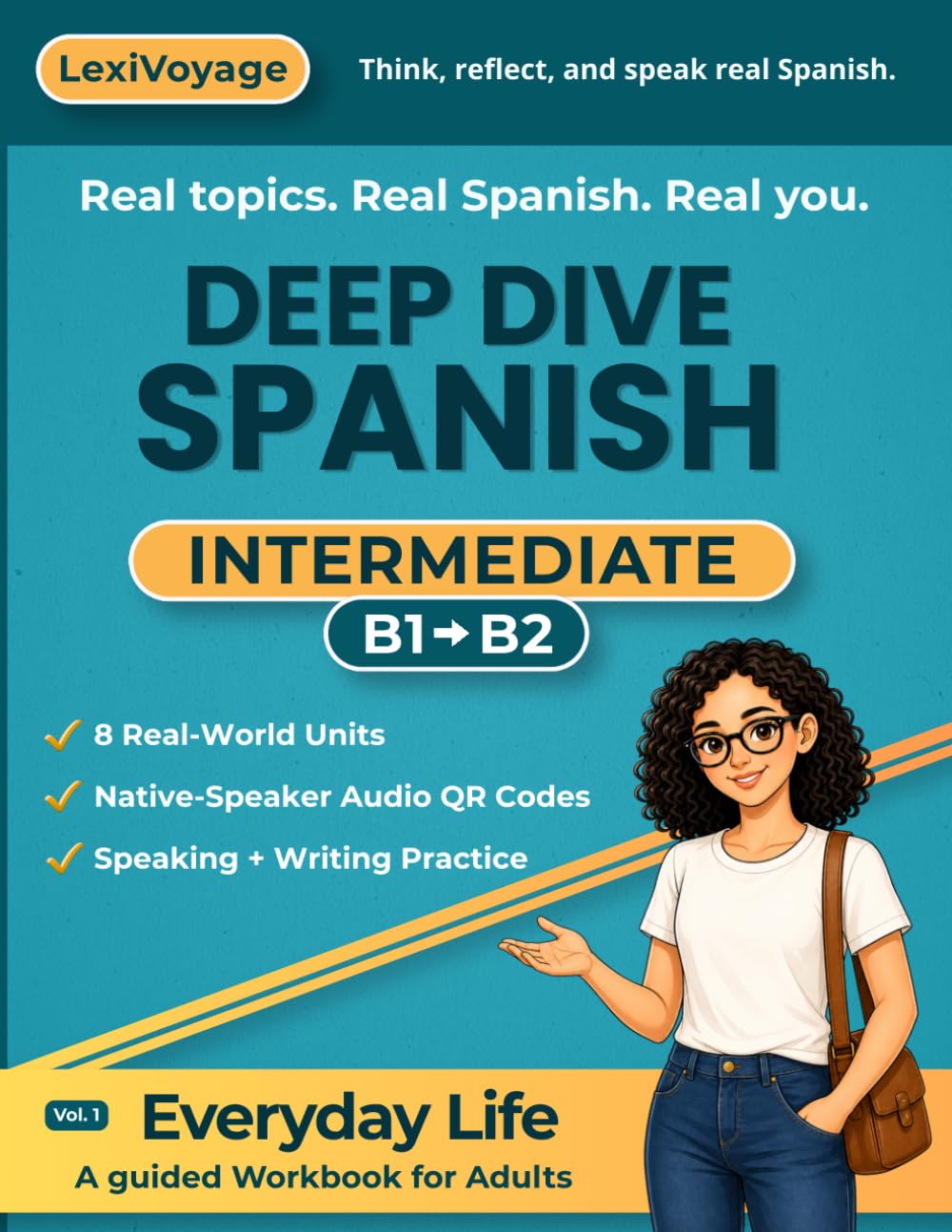 Deep Dive Spanish: Everyday Life: B1–B2 Intermediate Spanish Workbook for Adults: Real-Life Vocabulary, Reading, Writing, Speaking Practice, and Audio QR Codes