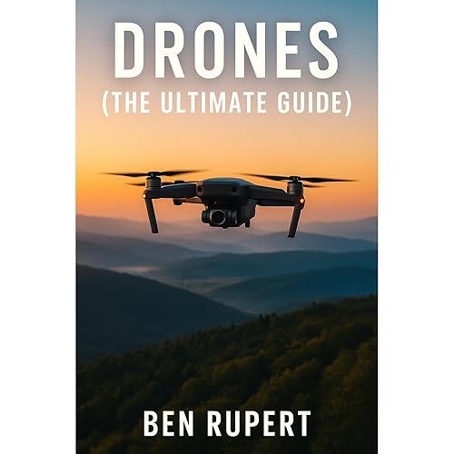 Drones (The Ultimate Guide): How they work, learning to fly,