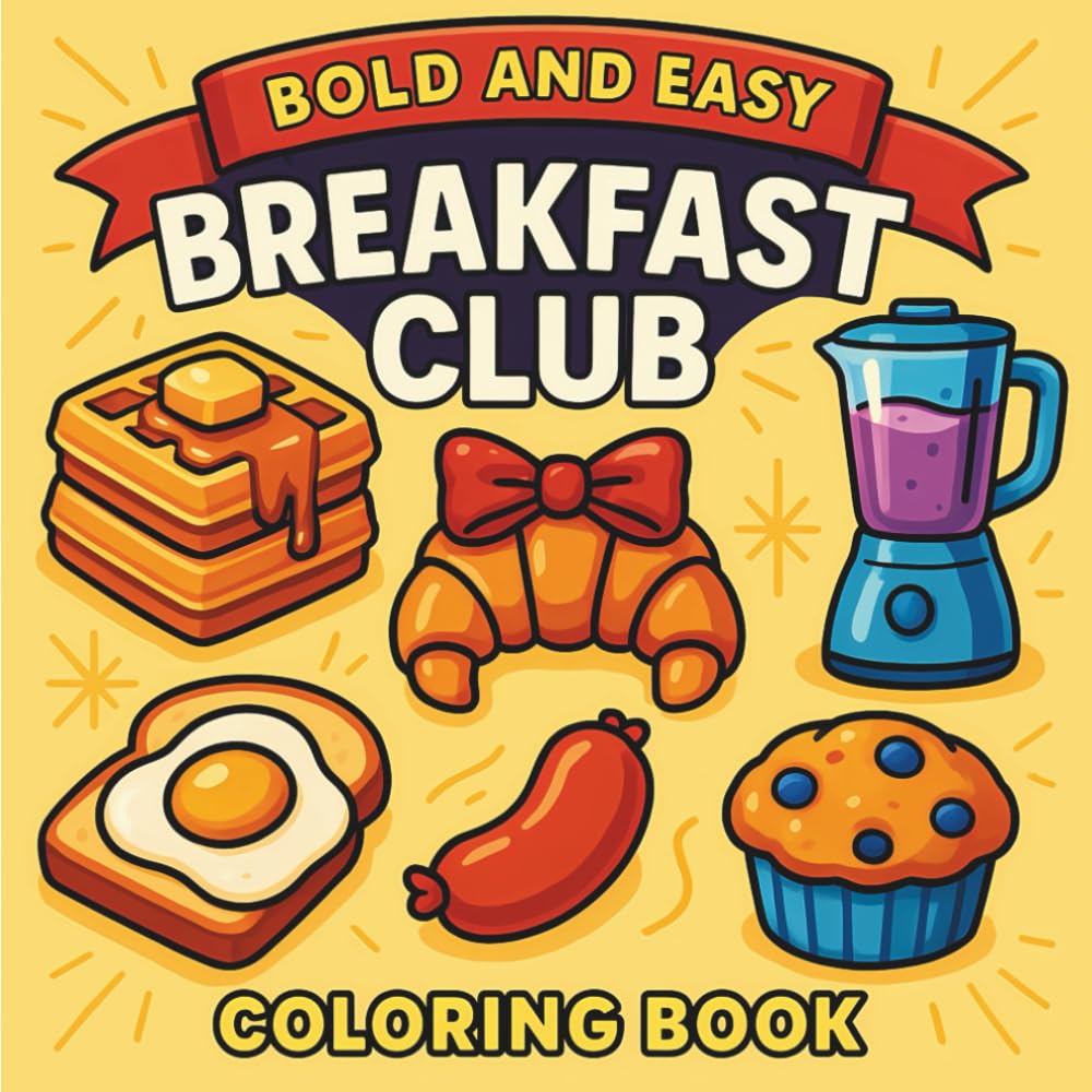 Breakfast Club Bold & Easy Coloring Book: 55 Beginner Pages for All Ages, Bold and Easy, Simple and Big Designs for Relaxation Featuring Waffles, ... & Easy Coloring) (Big & Bold Foodie Fun)
