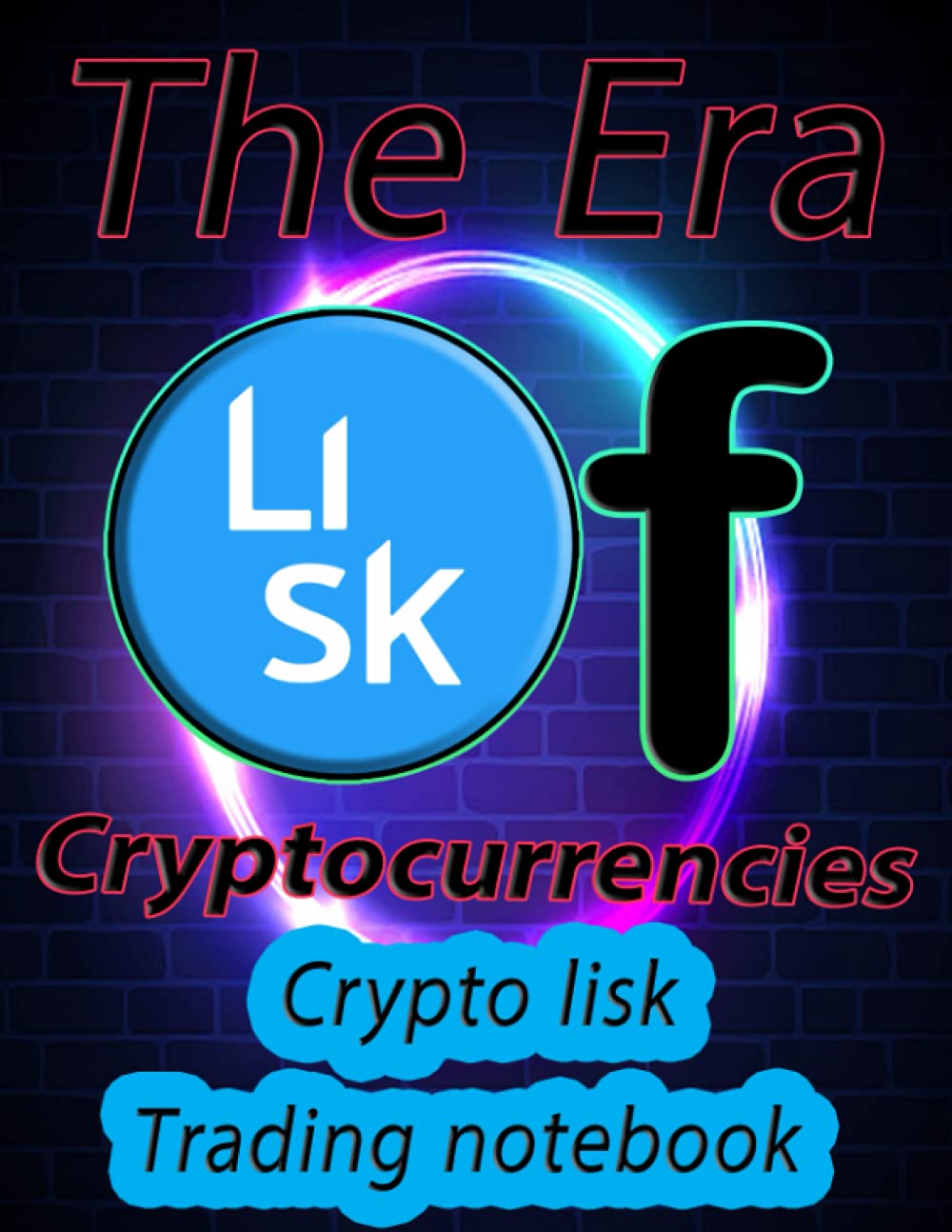 Crypto lisk Trading Notebook for Cryptocurrency Market Traders and Investors: Cream paper 120 Pages with beautiful layout, great design, and organized tables.