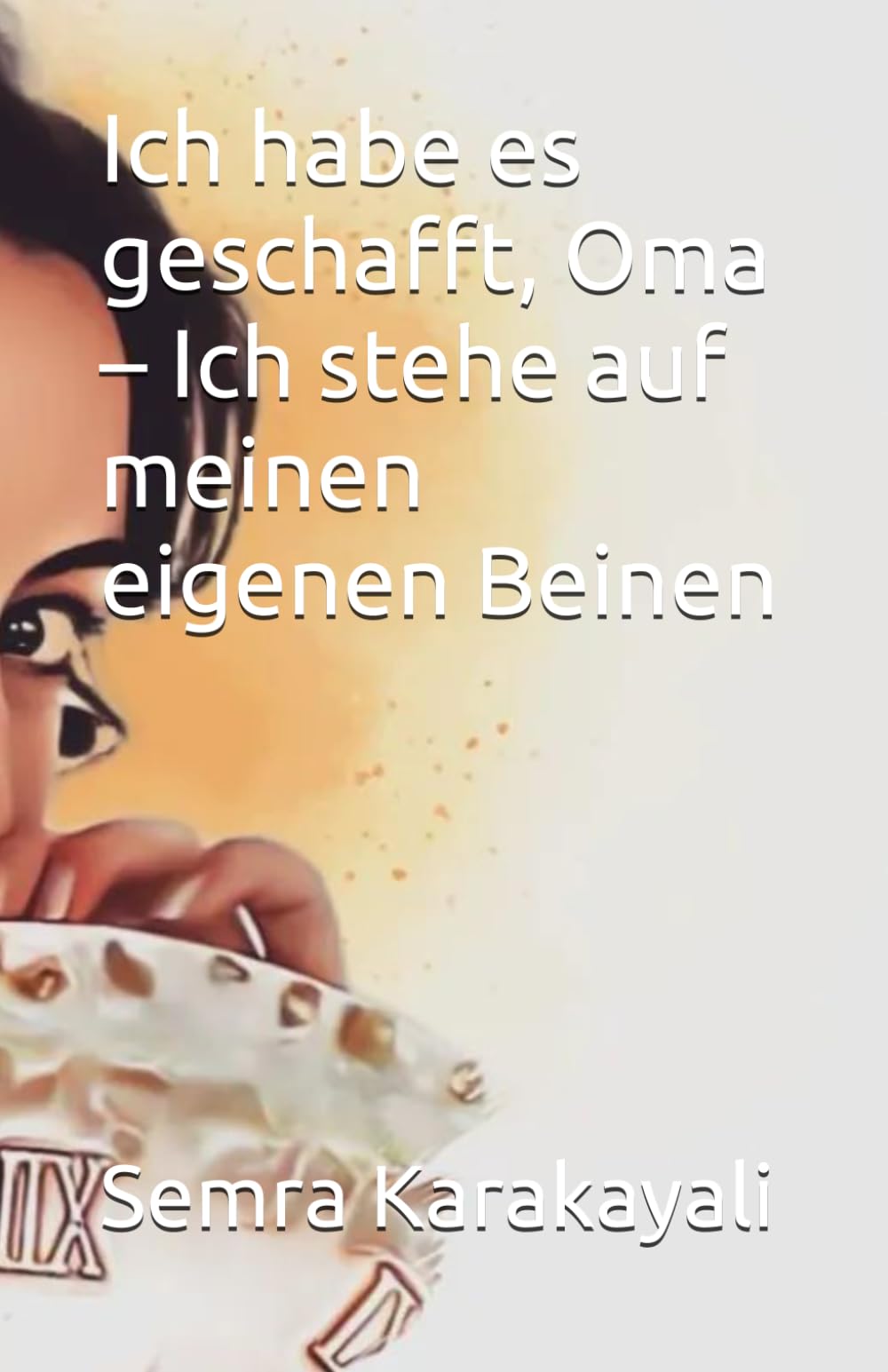 Ich habe es geschafft, Oma – Ich stehe auf meinen eigenen Beinen