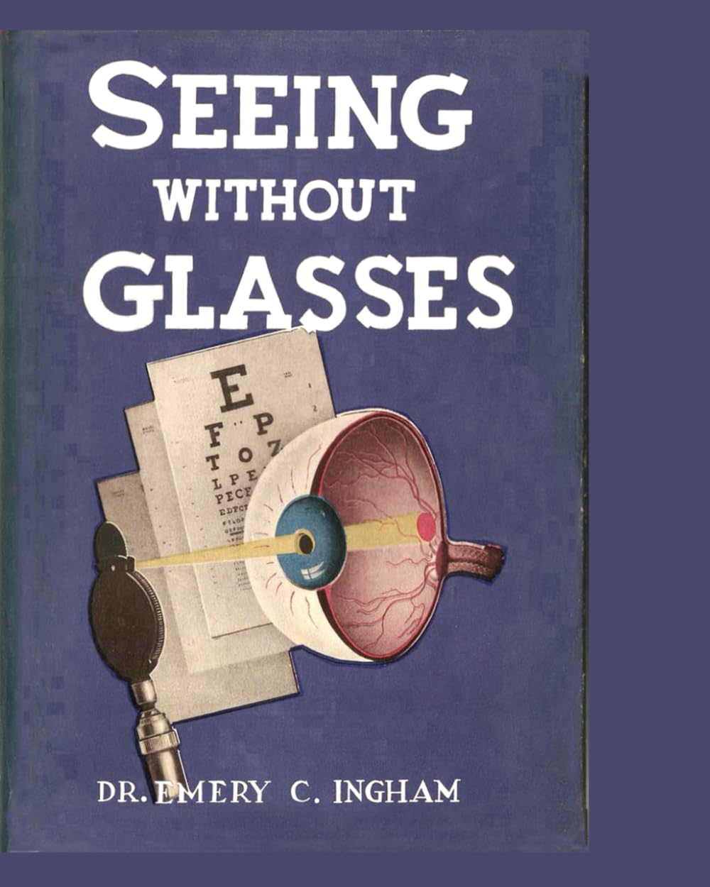 Seeing Without Glasses: Clear Eyesight - Natural Training From an Original Bates Method Teacher, M. D.